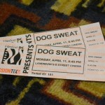 Dog Sweat Tickets