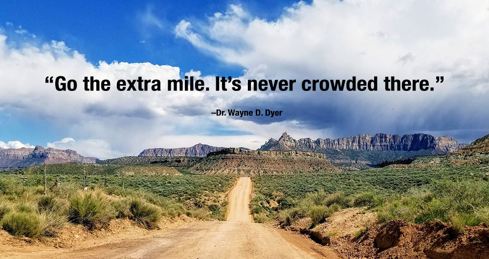 “Go-the-extra-mile.-It’s-never-crowded-there.”-—-Dr.-Wayne-D.-Dyer
